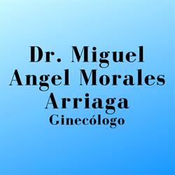 Dr. Miguel Angel Morales Arriaga - Ginecólogo