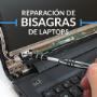 REPARACIÓN DE BISAGRAS DE LAPTOPS